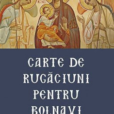 Carte De Rugaciuni Pentru Bolnavi, - Editura Sophia