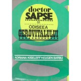 Adriana Kiseleff, E. Barbu - Doctor Sapse si Odiseea Gerovitalului (Editia: 1977)
