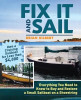 Fix It and Sail: Everything You Need to Know to Buy and Restore a Small Sailboat on a Shoestring
