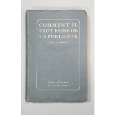 COMMENT IL FAUT FAIRE DE LA PUBLICITE par J. ARREN - PARIS, 1912