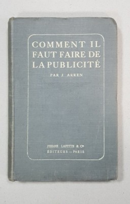 COMMENT IL FAUT FAIRE DE LA PUBLICITE par J. ARREN - PARIS, 1912 foto