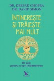 &Icirc;ntinerește și trăiește mai mult. 10 pași pentru a opri &icirc;mbătr&acirc;nirea - Paperback - David Simon, Dr. Deepak Chopra - For You