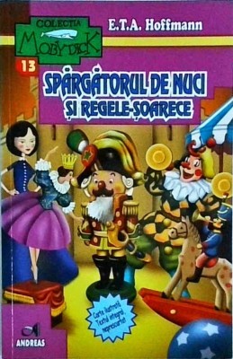 E. T. A. Hoffmann - Spargatorul de nuci si Regele Soarecilor foto