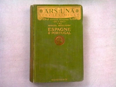 HISTOIRE GENERALE DE L&amp;#039;ART. ESPAGNE ET PORTUGAL - MARCEL DIEULAFOY foto
