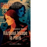 Razboiul incepe la Paris - Theodore Wheeler