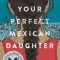I Am Not Your Perfect Mexican Daughter