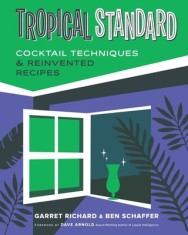Tropical Standard: Cocktail Techniques &amp; Reinvented Recipes