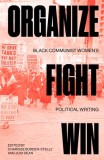 Organize, Fight, Win: Three Decades of Black Communist Women's Political Writing