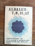 Instructiuni de utilizare Albalux 7,8,11,12, Cugir / CD1P
