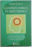 GANDESTI CORECT , TE SIMTI PERFECT de ROBERT D. ISETT , 2011