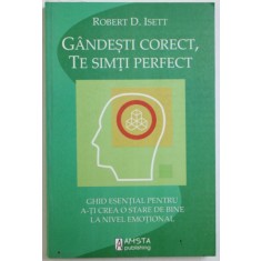 GANDESTI CORECT , TE SIMTI PERFECT de ROBERT D. ISETT , 2011
