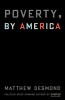 Poverty, by America - Carte straina in engleza, Autor Matthew Desmond