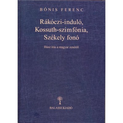 R&amp;aacute;k&amp;oacute;czi-indul&amp;oacute;, Kossuth-szimf&amp;oacute;nia, Sz&amp;eacute;kely fon&amp;oacute; - B&amp;oacute;nis Ferenc foto