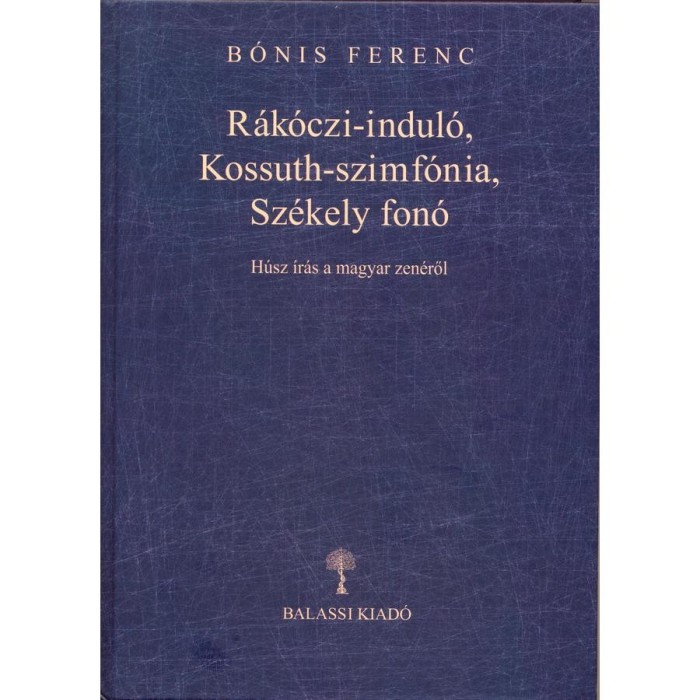 R&aacute;k&oacute;czi-indul&oacute;, Kossuth-szimf&oacute;nia, Sz&eacute;kely fon&oacute; - B&oacute;nis Ferenc