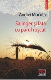 Salinger si fata cu parul roscat - Andrei Mocuta