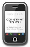 Constant Touch: A Global History of the Mobile Phone | Jon Agar, Icon Books Ltd