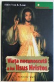 VIATA NECUNOSCUTA A LUI IISUS HRISTOS - DUPA INVATATURA MAESTRULUI PHILIPPE de SEDIR (YVON LE LOUP), 2007