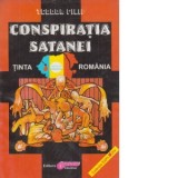Conspiratia Satanei. Tinta Romania. Volumul I - Teodor Filip