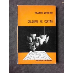CALIGRAFII DE CORTINA, CINCI GLOSE CRITICE - VALENTIN SILVESTRU