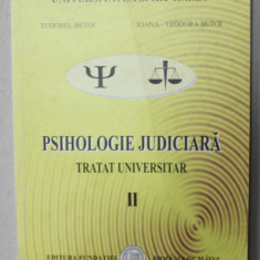 PSIHOLOGIE JUDICIARA , TRATAT UNIVERSITAR , VOLUMUL II de TUDOREL BUTOI si IOANA - TEODORA BUTOI , 2001