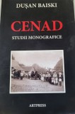 Dusan Baiski - Cenad. Studii monografice (Monografie, Timis, Banat, grupuri etnice, istorie, cu autograful autorului)