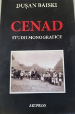 Dusan Baiski - Cenad. Studii monografice (Monografie, Timis, Banat, grupuri etnice, istorie, cu autograful autorului)