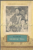 Wilhelm Tell, Friedrich Schiller, 1955, Bucuresti, Editura Tineretului, Roman, Beletristica