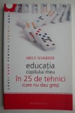 Cumpara ieftin Educatia copilului meu in 25 de tehnici (care nu dau gres) (2012) - Meg F. Schneider