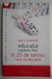 Educatia copilului meu in 25 de tehnici (care nu dau gres) (2012) - Meg F. Schneider