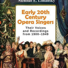 Early 20th Century Opera Singers: Their Voices and Recordings from 1900-1949