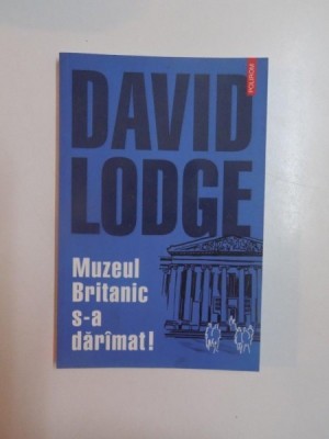 MUZEUL BRITANIC S-A DARAMAT de DAVID LODGE , 2003 foto