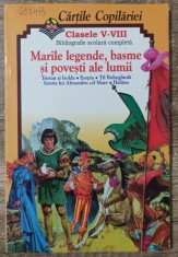 Marile legede, basme si povesti ale lumii// ilustratii Vasile Olac