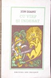 Cu V&acirc;rf și &Icirc;ndesat - Ion Dianu - Carte Povesti Copii, Editura Ion Creanga 1982, Limba Romana, Coperta Necartonata