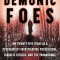 Demonic Foes: My Twenty-Five Years as a Psychiatrist Investigating Possessions, Diabolic Attacks, and the Paranormal