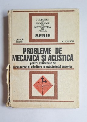 Probleme de mecanică și acustică &amp;ndash; Aut. Ioan Druică-Zeletin, Armand Popescu, Ed. Tehnică, 1977 foto