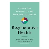 Regenerative health: discover your metabolic type and renew your liver for life