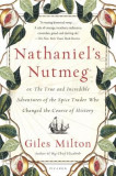 Nathaniel&#039;s Nutmeg: Or, the True and Incredible Adventures of the Spice Trader Who Changed the Course of History