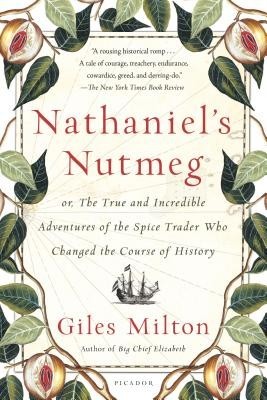 Nathaniel&amp;#039;s Nutmeg: Or, the True and Incredible Adventures of the Spice Trader Who Changed the Course of History foto