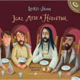 Igaz mese a h&uacute;sv&eacute;tr&oacute;l - Lackfi J&aacute;nos