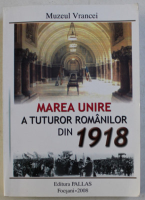 Marea Unire a tuturor romanilor din 1918/ Gh. Buzatu, H. Dumitrescu (coord.) foto