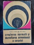 Cresterea normala si dezvoltarea armonioasa a corpului- Adrian N. Ionescu, Virgil Mazilu