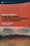 Cumpara ieftin Come migliorare il proprio stato mentale, fisico, finanziario - 2012 - Anthony Robbins (G298)