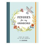 Memories for My Grandchild : Stories and Wisdom for the Next Generation