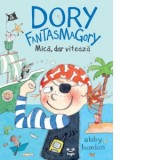 Dory Fantasmagory 5. Mica, dar viteaza - Sorin Petrescu, Abby Hanlon