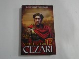 VIETILE CELOR 12 CEZARI - C. Suetonius TRANQUILLUS