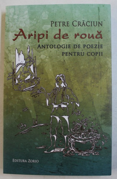 ARIPI DE ROUA - ANTOLOGIE DE POEZIE PENTRU COPII de PETRE CRACIUN , 2018