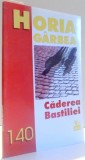 CADEREA BASTILIEI de HORIA GARBEA , 1998 * PREZINTA SUBLINIERI CU CREIONUL