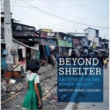Beyond Shelter : Architecture and Human Dignity