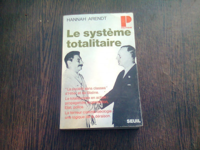 LE SYSTEME TOTALITAIRE - HANNAH ARENDT (CARTE IN LIMBA FRANCEZA) foto