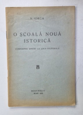 O SCOALA NOUA ISTORICA de NICOLAE IORGA , CONFERINTE TINUTE LA &amp;#039; LIGA CULTURALA &amp;#039; , 1936 foto